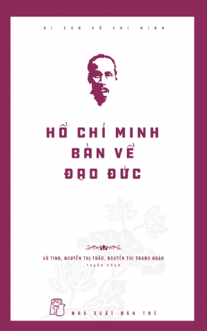 HỒ CHÍ MINH BÀN VỀ ĐẠO ĐỨC
