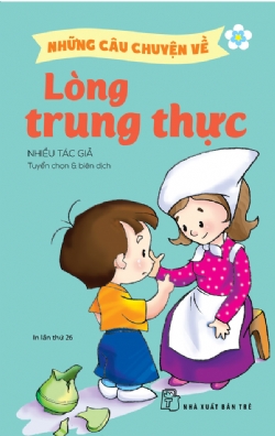NHỮNG CÂU CHUYỆN VỀ LÒNG TRUNG THỰC