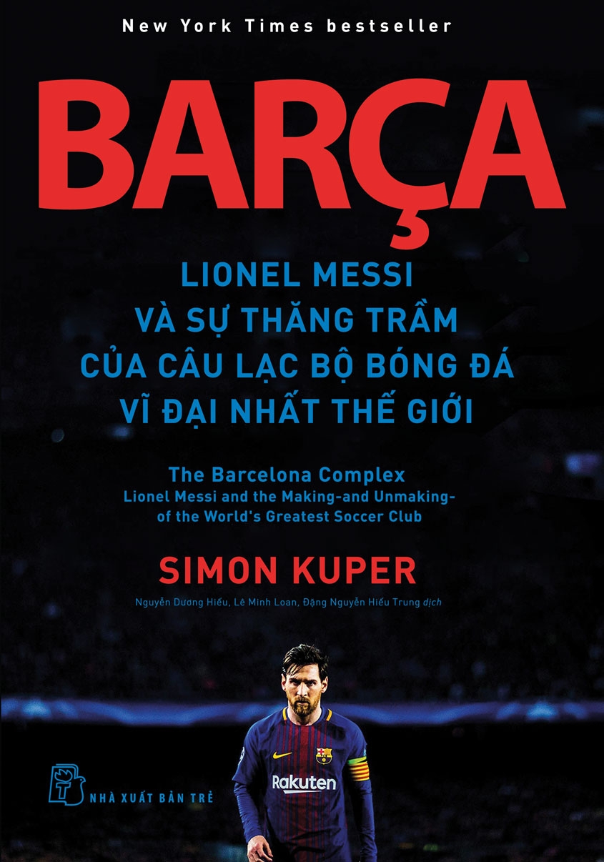 BARÇA - LIONEL MESSI VÀ SỰ THĂNG TRẦM CỦA CÂU LẠC BỘ BÓNG ĐÁ VĨ ĐẠI NHẤT THẾ GIỚI