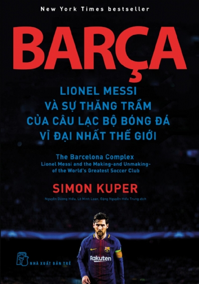 BARÇA - LIONEL MESSI VÀ SỰ THĂNG TRẦM CỦA CÂU LẠC BỘ BÓNG ĐÁ VĨ ĐẠI NHẤT THẾ GIỚI