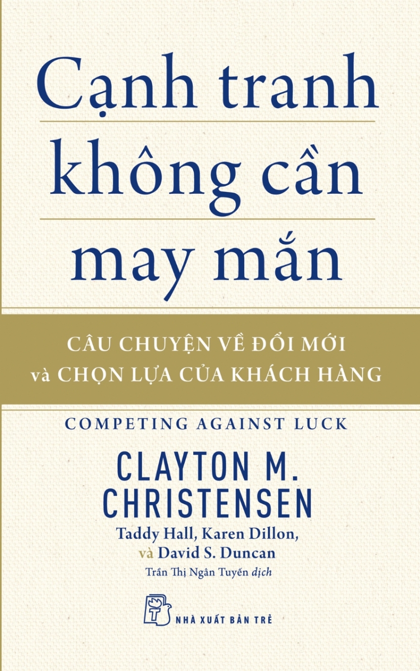 CẠNH TRANH KHÔNG CẦN MAY MẮN: CÂU CHUYỆN VỀ ĐỔI MỚI VÀ CHỌN LỰA CỦA KHÁCH HÀNG