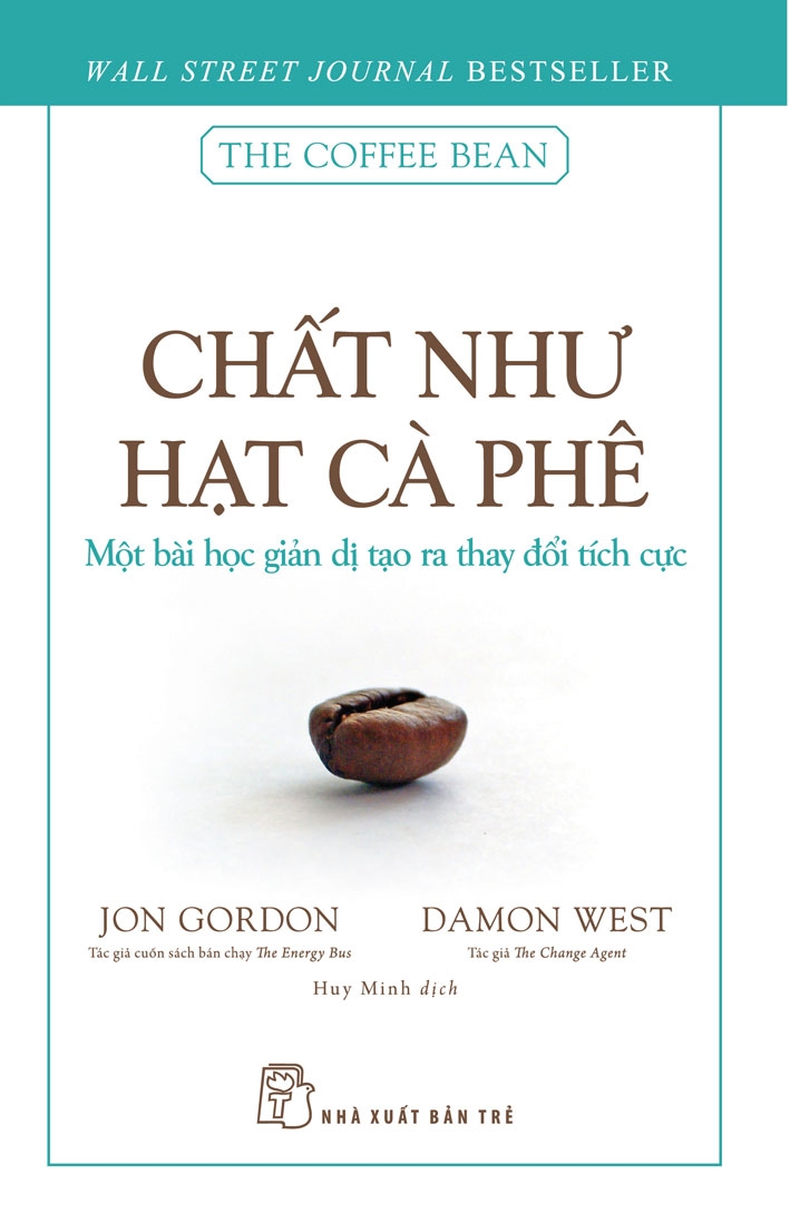 CHẤT NHƯ HẠT CÀ PHÊ - MỘT BÀI HỌC GIẢN DỊ TẠO RA THAY ĐỔI TÍCH CỰC