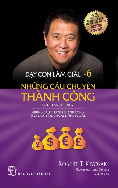 DẠY CON LÀM GIÀU 06: NHỮNG CÂU CHUYỆN THÀNH CÔNG