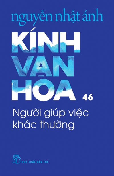 KÍNH VẠN HOA , TẬP 46 - NGƯỜI GIÚP VIỆC KHÁC THƯỜNG