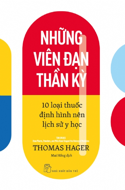 NHỮNG VIÊN ĐẠN THẦN KỲ: 10 LOẠI THUỐC ĐỊNH HÌNH NÊN LỊCH SỬ Y HỌC