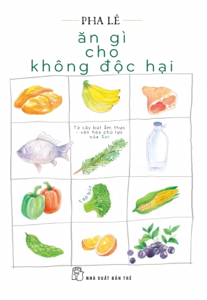 ĂN GÌ CHO KHÔNG ĐỘC HẠI